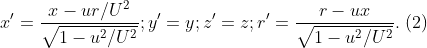 x'=\frac{x-ur/U^2}{\sqrt{1-u^2/U^2}}; y'=y; z'=z; r'=\frac{r-ux}{\sqrt{1-u^2/U^2}}.\; (2)